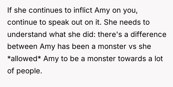 If she continues to inflict Amy on you, continue to...