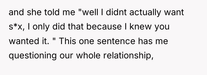 and she told me "well I didnt actually want s*x,...