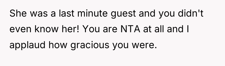 She was a last minute guest and you didn't even...