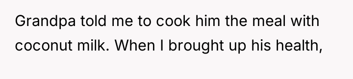 Grandpa told me to cook him the meal with coconut...