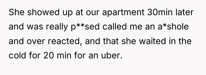 She showed up at our apartment 30min later and was...