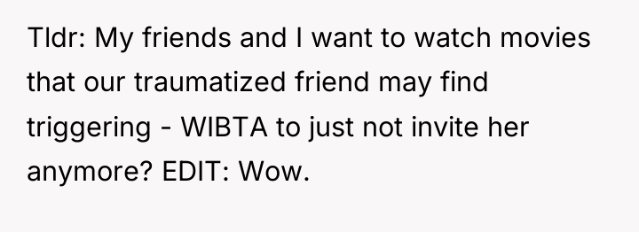 Tldr: My friends and I want to watch movies that...