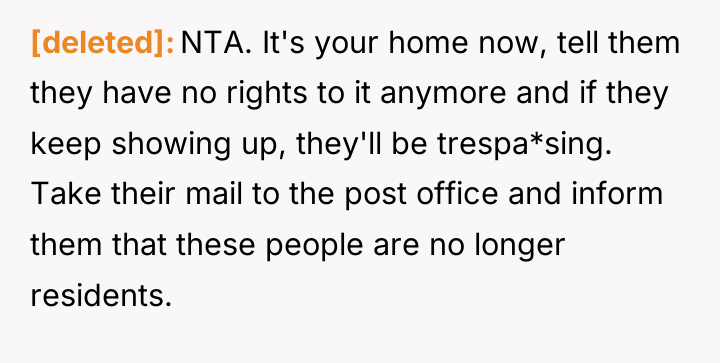 [deleted] NTA. It's your home now, tell them they have...