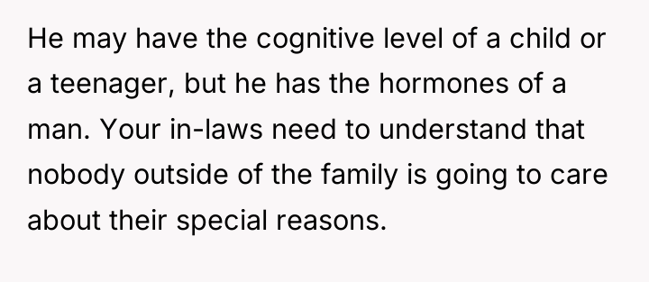 He may have the cognitive level of a child or...