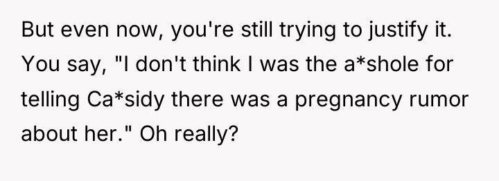 But even now, you're still trying to justify it. You...