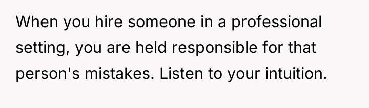 When you hire someone in a professional setting, you are...