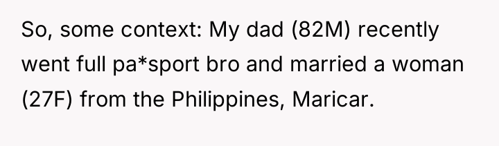 So, some context: My dad (82M) recently went full pa*sport...