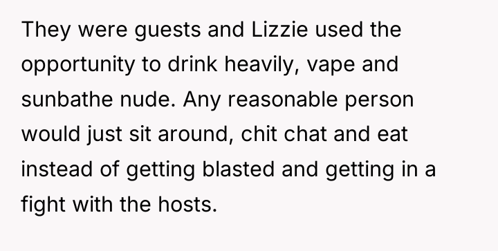 They were guests and Lizzie used the opportunity to drink...
