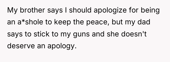 My brother says I should apologize for being an a*shole...