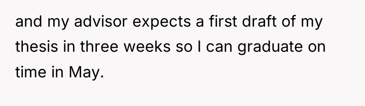 and my advisor expects a first draft of my thesis...