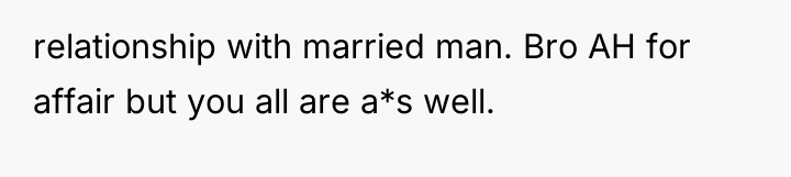 relationship with married man. Bro AH for affair but you...