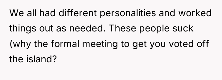 We all had different personalities and worked things out as...