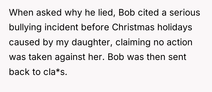 When asked why he lied, Bob cited a serious bullying...