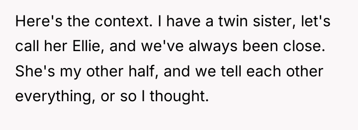 Here's the context. I have a twin sister, let's call...