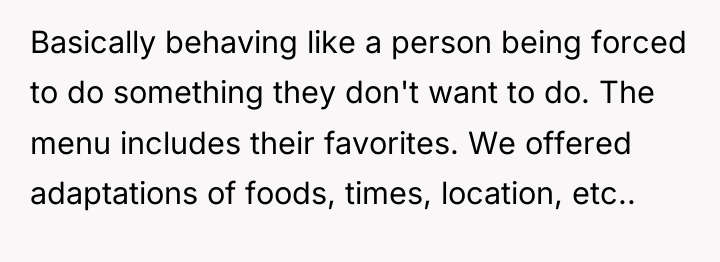 Basically behaving like a person being forced to do something...
