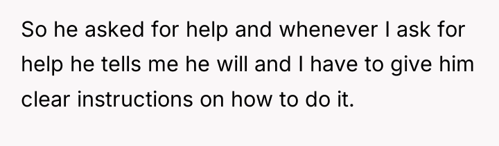 So he asked for help and whenever I ask for...