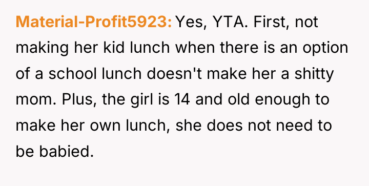 Material-Profit5923 Yes, YTA. First, not making her kid lunch when...