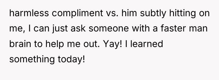 harmless compliment vs. him subtly hitting on me, I can...