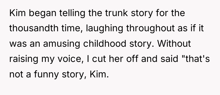 Kim began telling the trunk story for the thousandth time,...