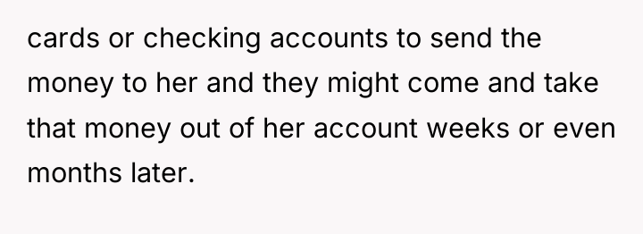 cards or checking accounts to send the money to her...