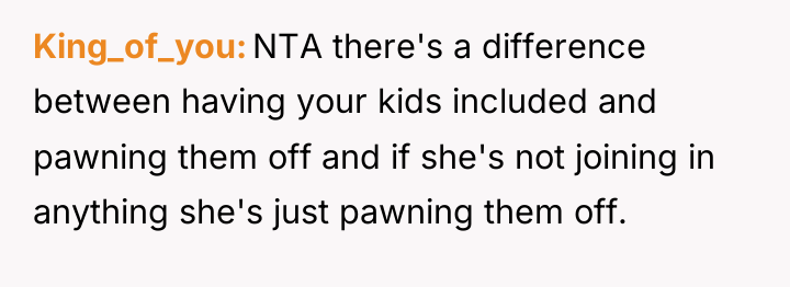 King_of_you NTA there's a difference between having your kids included...