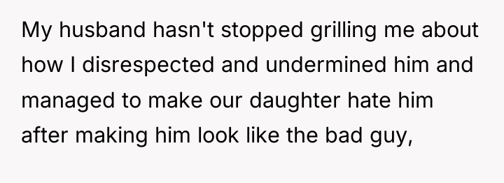 My husband hasn't stopped grilling me about how I disrespected...
