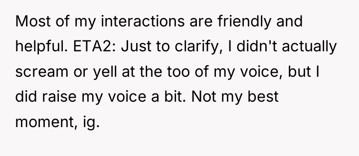 Most of my interactions are friendly and helpful. ETA2: Just...