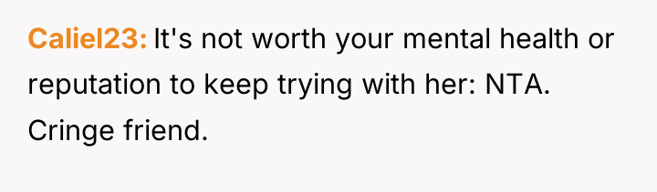 Caliel23 It's not worth your mental health or reputation to...