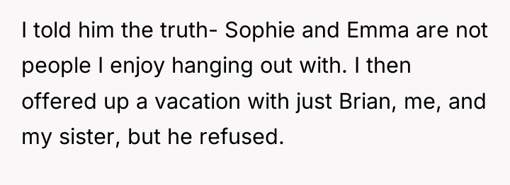 I told him the truth- Sophie and Emma are not...
