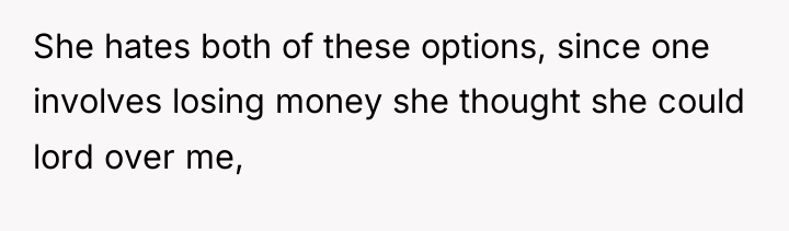She hates both of these options, since one involves losing...