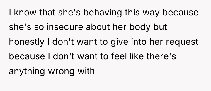 I know that she's behaving this way because she's so...