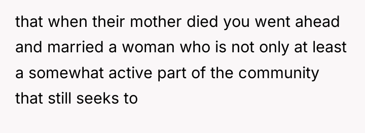 that when their mother died you went ahead and married...