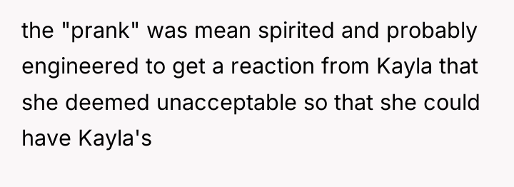the "prank" was mean spirited and probably engineered to get...