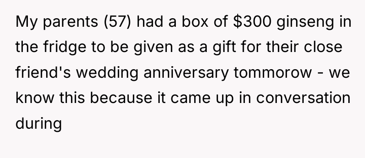 My parents (57) had a box of $300 ginseng in...