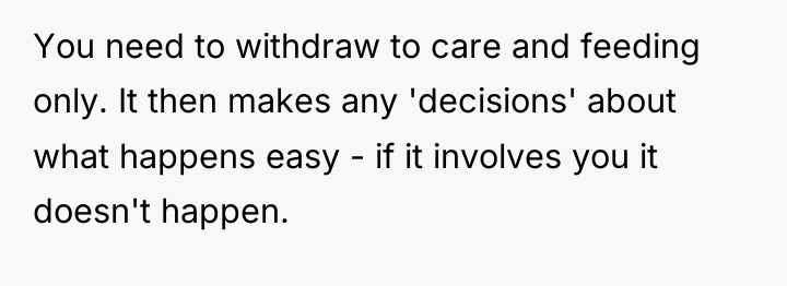 You need to withdraw to care and feeding only. It...