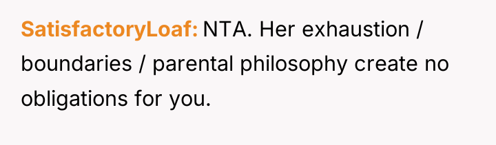 SatisfactoryLoaf NTA. Her exhaustion / boundaries / parental philosophy create...