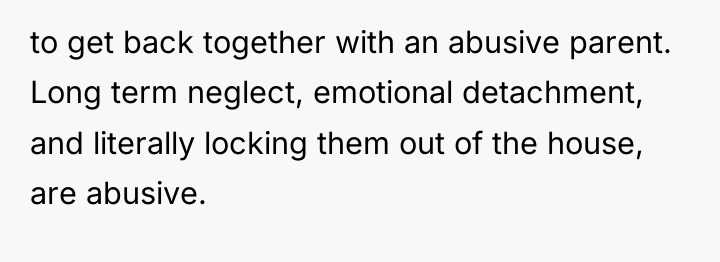 to get back together with an abusive parent. Long term...