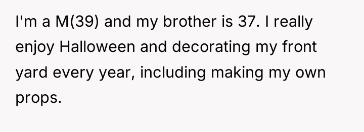 I'm a M(39) and my brother is 37. I really...