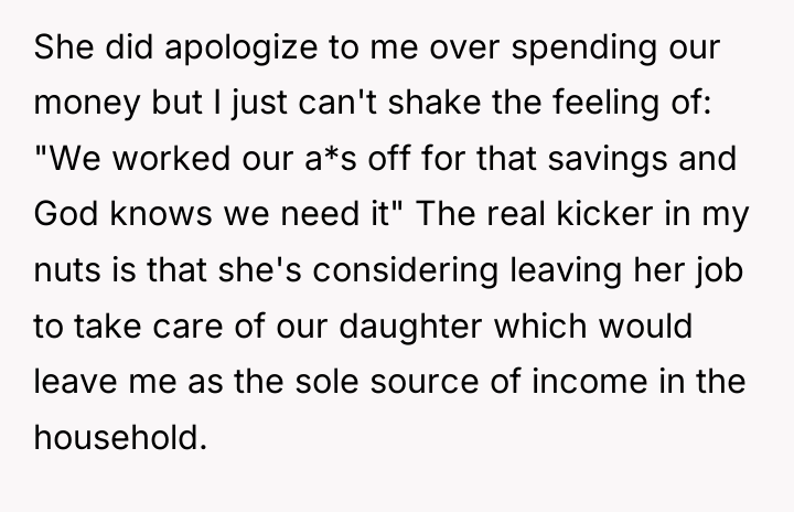 She did apologize to me over spending our money but...
