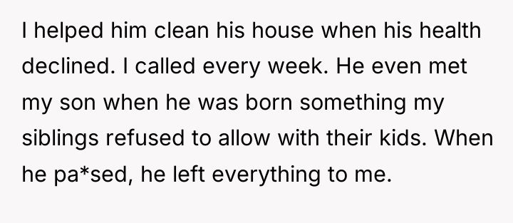 I helped him clean his house when his health declined....