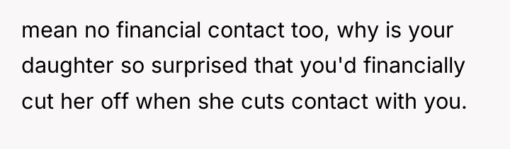 mean no financial contact too, why is your daughter so...
