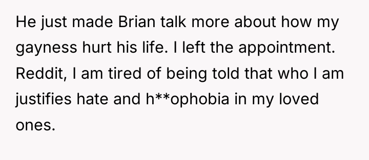 He just made Brian talk more about how my gayness...