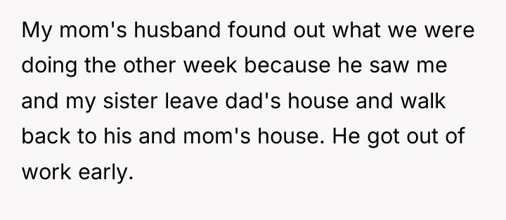 My mom's husband found out what we were doing the...