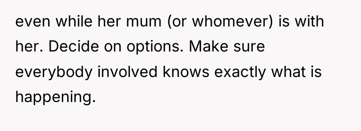 even while her mum (or whomever) is with her. Decide...