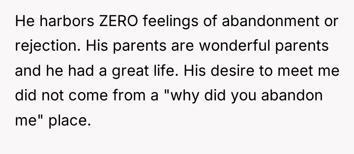 He harbors ZERO feelings of abandonment or rejection. His parents...