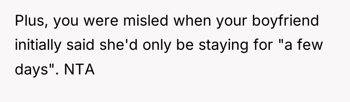 Plus, you were misled when your boyfriend initially said she'd...
