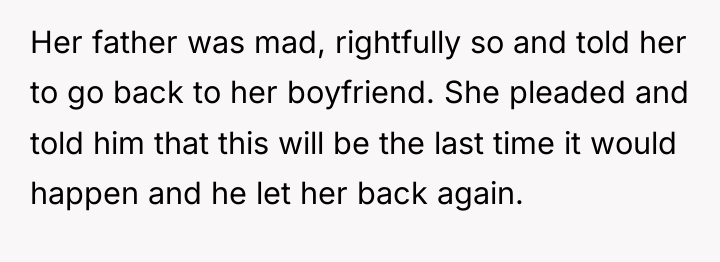 Her father was mad, rightfully so and told her to...