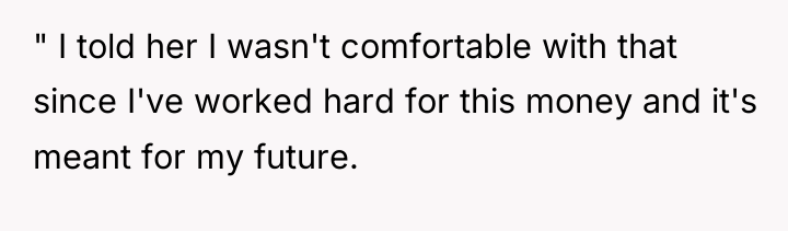 " I told her I wasn't comfortable with that since...