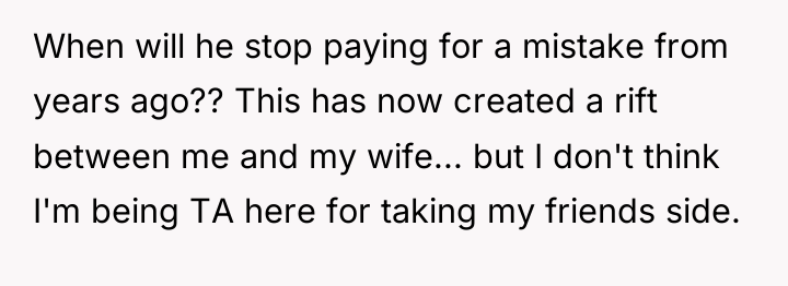When will he stop paying for a mistake from years...