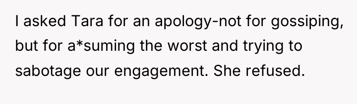 I asked Tara for an apology-not for gossiping, but for...